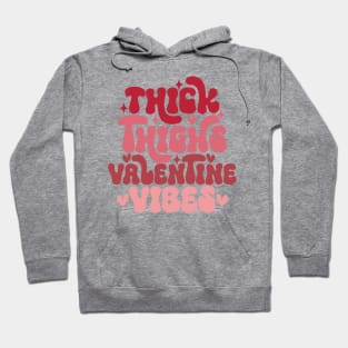 Thick Thighs Valentine vibes Hoodie